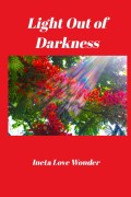 Light Out of Darkness by Ineta Love Wonder